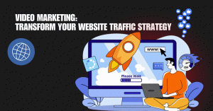 Video Marketing: Transform Your Website Traffic Strategy